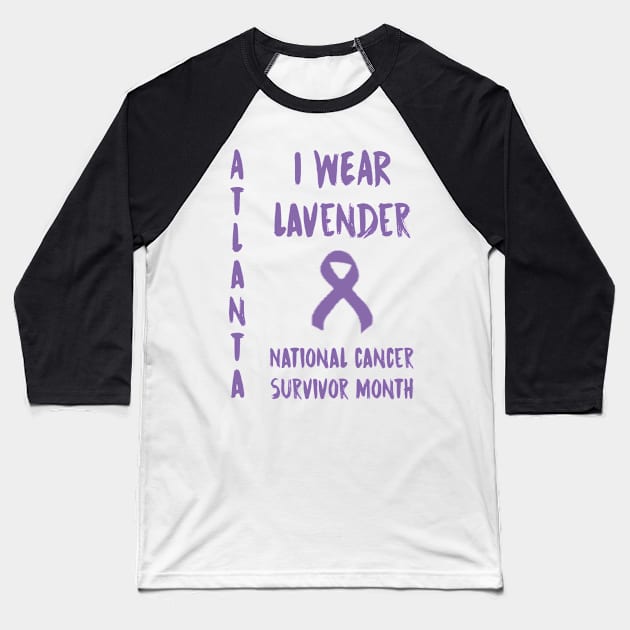 I Wear Lavender  National Cancer Survivor Month June Atlanta Baseball T-Shirt by gdimido